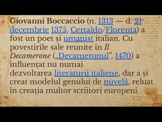 Giovanni Boccaccio (n. 1313 — d. 21 decembrie 1375, Certaldo/Florența) a fost