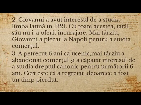 2. Giovanni a avut interesul de a studia limba latină în 1321.