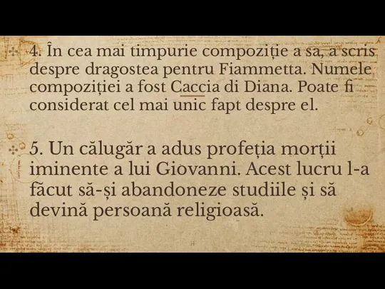 4. În cea mai timpurie compoziție a sa, a scris despre dragostea