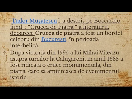 Tudor Muşatescu l-a descris pe Boccaccio fiind : “Crucea de Piatra “