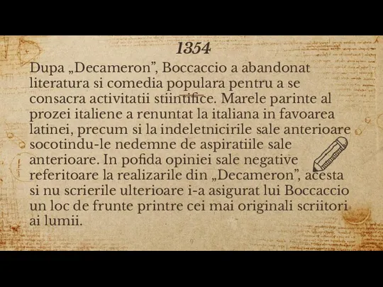 1354 Dupa „Decameron”, Boccaccio a abandonat literatura si comedia populara pentru a