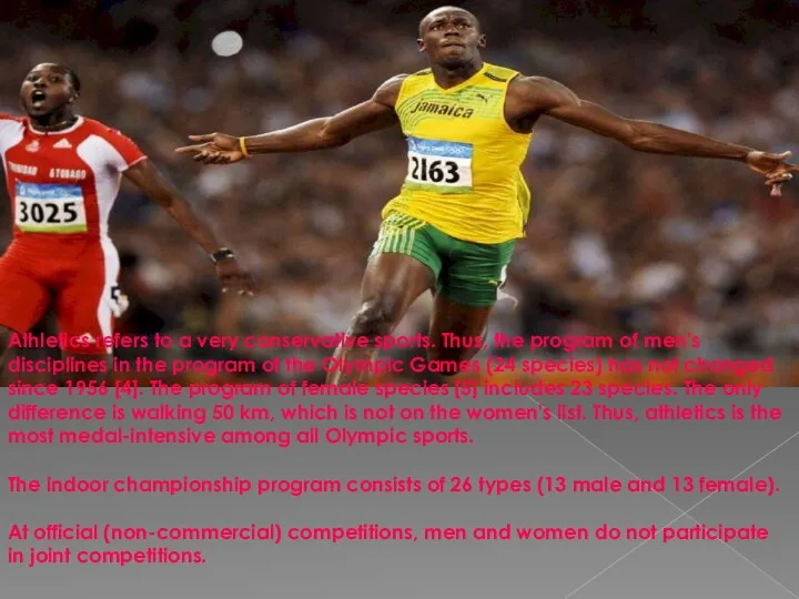 Athletics refers to a very conservative sports. Thus, the program of men's
