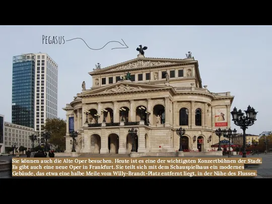 Sie können auch die Alte Oper besuchen. Heute ist es eine der