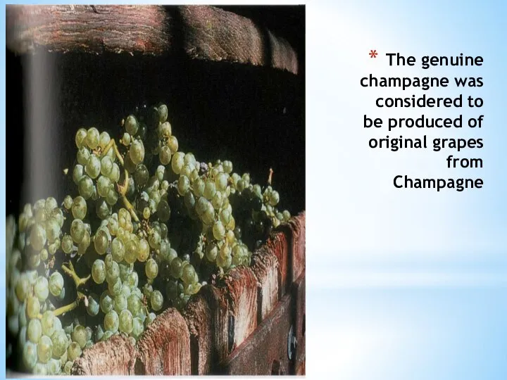 The genuine champagne was considered to be produced of original grapes from Champagne