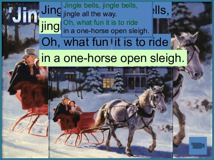 'Jingle Bells' Jingle bells, jingle bells, jingle all the way. Oh, what