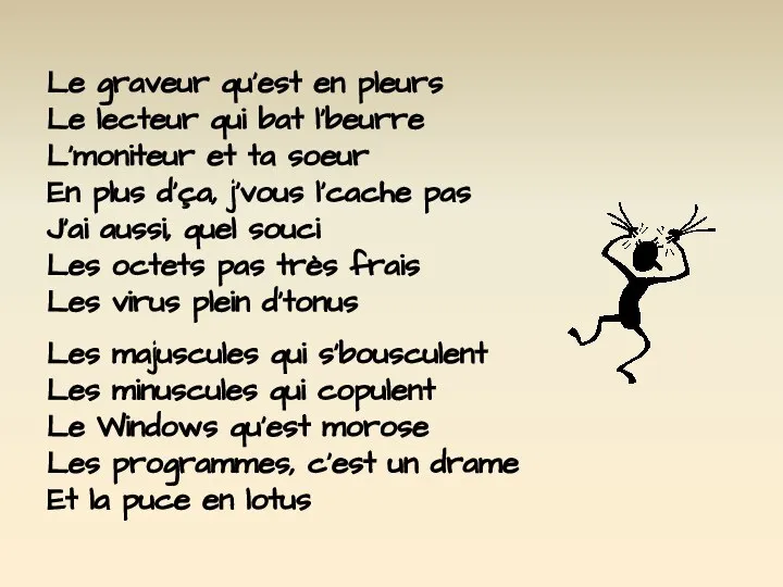 Le graveur qu’est en pleurs Le lecteur qui bat l'beurre L'moniteur et