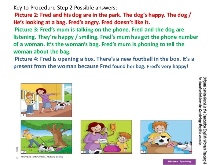 Key to Procedure Step 2 Possible answers: Picture 2: Fred and his