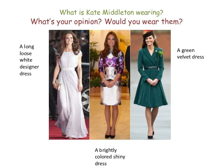 What is Kate Middleton wearing? A long loose white designer dress A