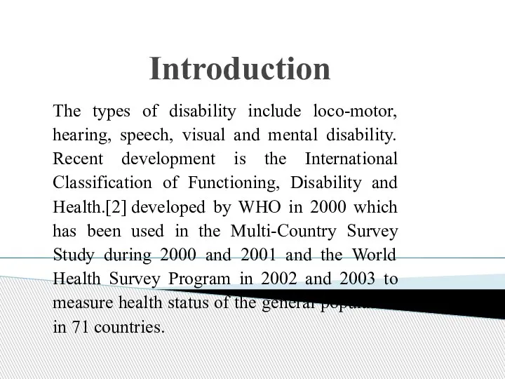 Introduction The types of disability include loco-motor, hearing, speech, visual and mental