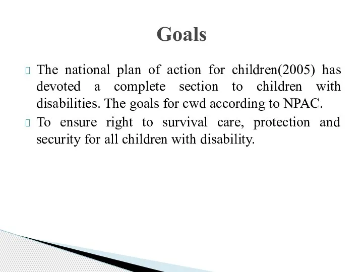 The national plan of action for children(2005) has devoted a complete section