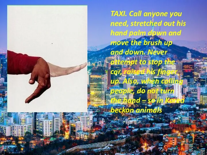 TAXI. Call anyone you need, stretched out his hand palm down and