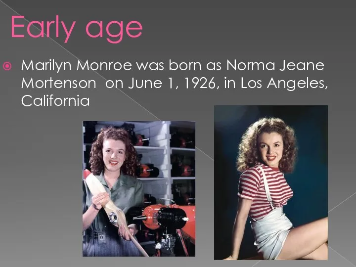 Early age Marilyn Monroe was born as Norma Jeane Mortenson on June