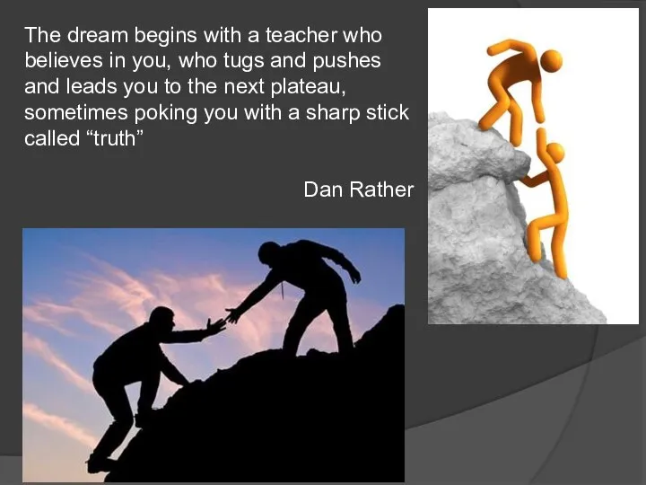 The dream begins with a teacher who believes in you, who tugs