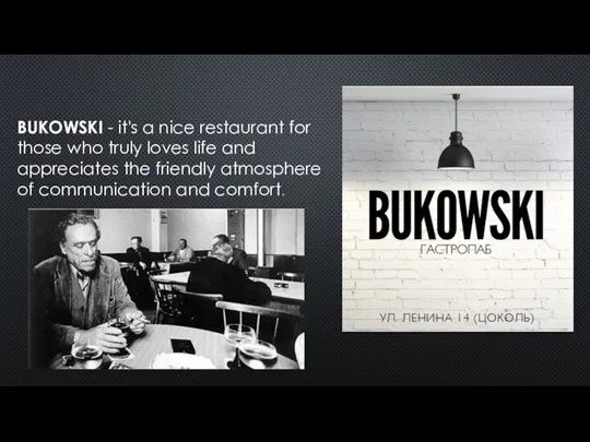 BUKOWSKI - it's a nice restaurant for those who truly loves life