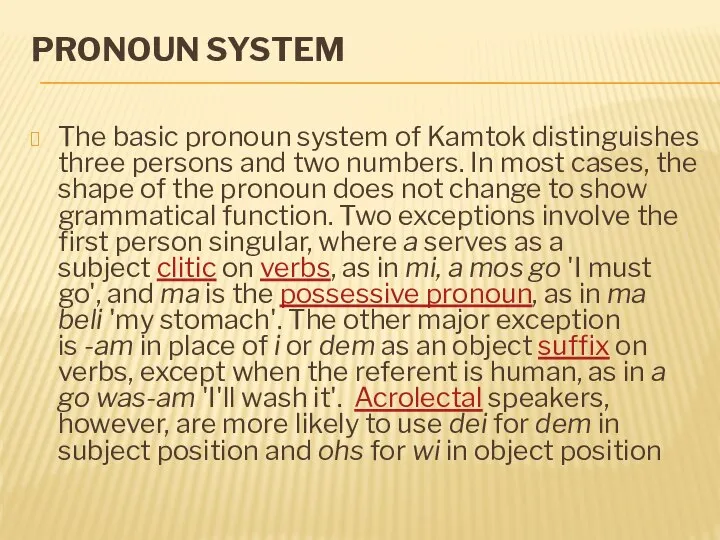 PRONOUN SYSTEM The basic pronoun system of Kamtok distinguishes three persons and