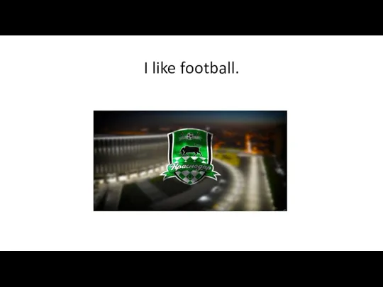 I like football.
