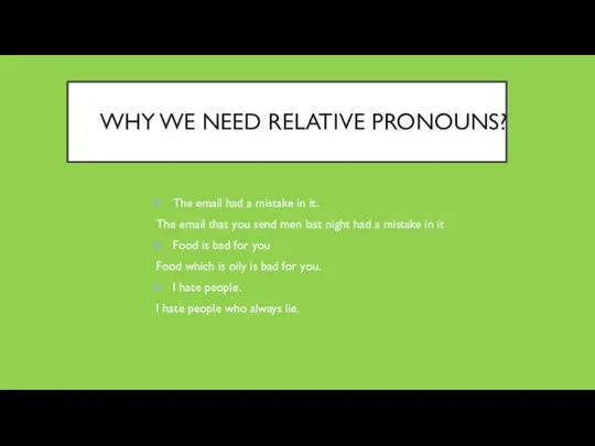 WHY WE NEED RELATIVE PRONOUNS? The email had a mistake in it.