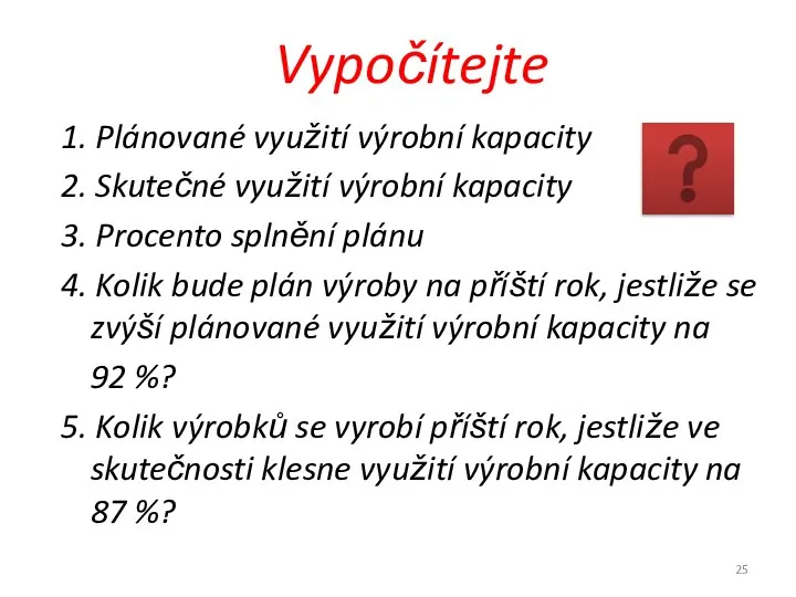 1. Plánované využití výrobní kapacity 2. Skutečné využití výrobní kapacity 3. Procento