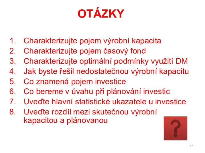 Charakterizujte pojem výrobní kapacita Charakterizujte pojem časový fond Charakterizujte optimální podmínky využití