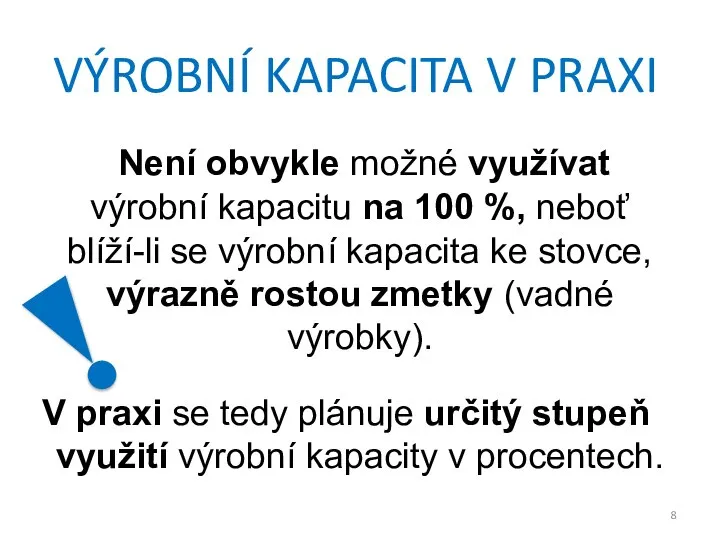 Není obvykle možné využívat výrobní kapacitu na 100 %, neboť blíží-li se