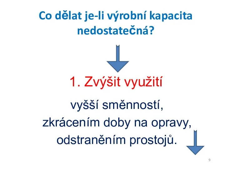 vyšší směnností, zkrácením doby na opravy, odstraněním prostojů. Co dělat je-li výrobní