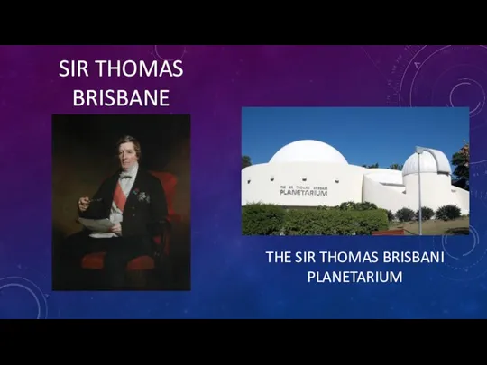 SIR THOMAS BRISBANE THE SIR THOMAS BRISBANI PLANETARIUM