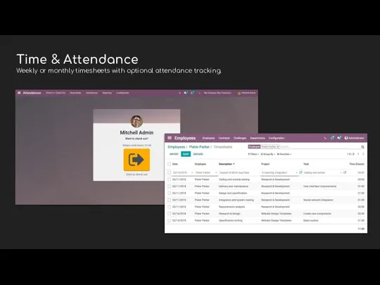 Time & Attendance Weekly or monthly timesheets with optional attendance tracking.