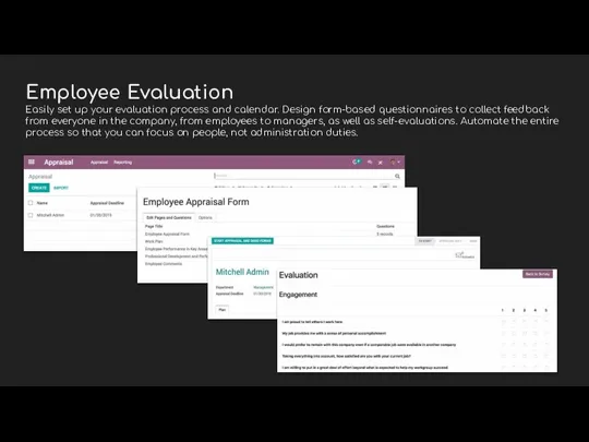 Employee Evaluation Easily set up your evaluation process and calendar. Design form-based