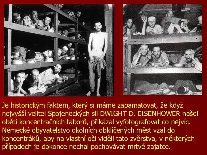 Je historickým faktem, který si máme zapamatovat, že když nejvyšší velitel Spojeneckých