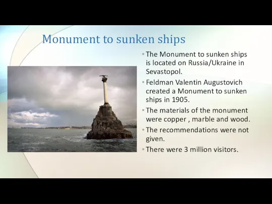 Monument to sunken ships The Monument to sunken ships is located on