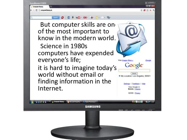 But computer skills are one of the most important to know in