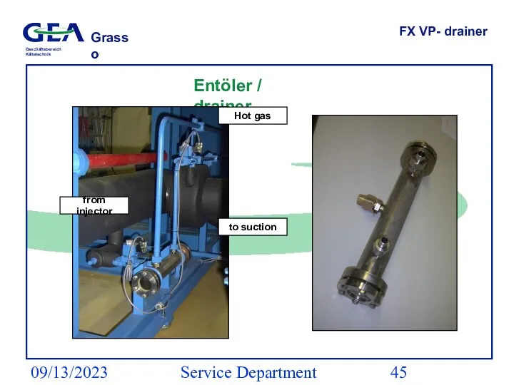 09/13/2023 Service Department (ESS) FX VP- drainer Entöler / drainer to suction from injector Hot gas