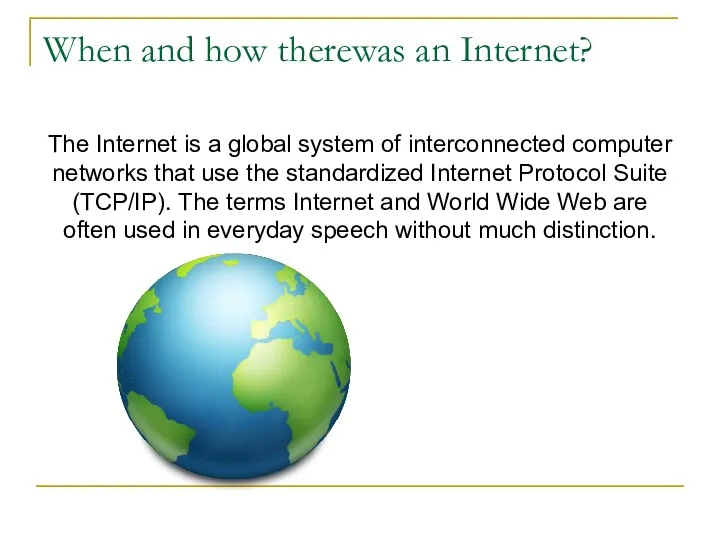 When and how therewas an Internet? The Internet is a global system