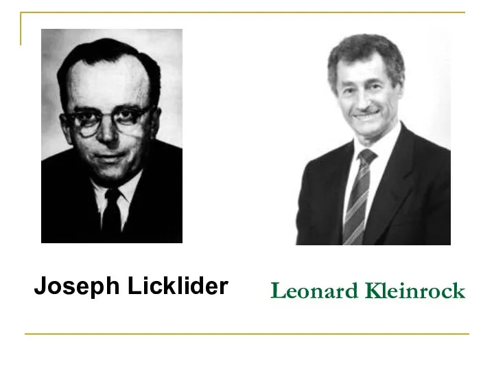 Leonard Kleinrock Joseph Licklider