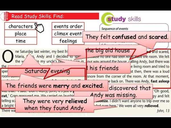 Read Study Skills. Find: characters place time events order climax event feelings