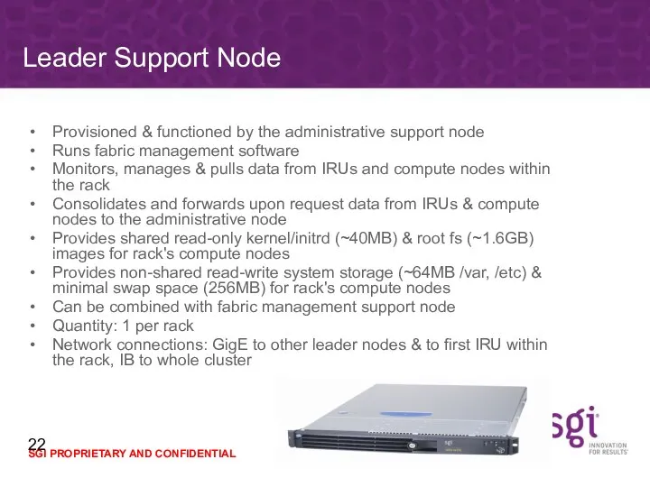 Leader Support Node Provisioned & functioned by the administrative support node Runs