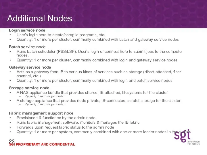 Additional Nodes Login service node User's login here to create/compile programs, etc.