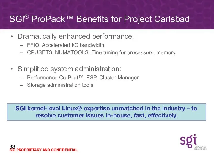 SGI® ProPack™ Benefits for Project Carlsbad Dramatically enhanced performance: FFIO: Accelerated I/O