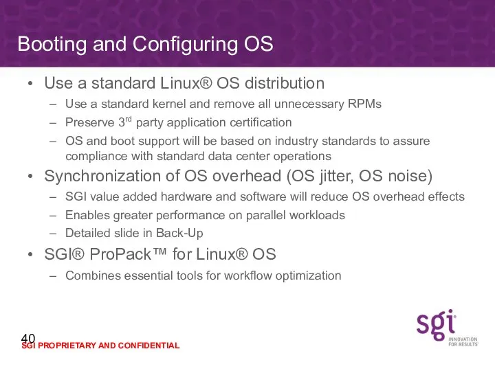 Use a standard Linux® OS distribution Use a standard kernel and remove