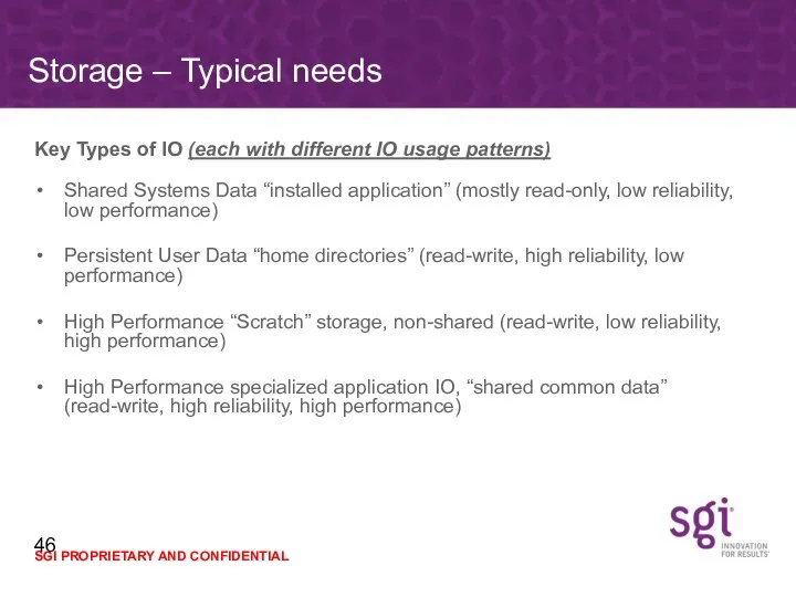 Storage – Typical needs Key Types of IO (each with different IO