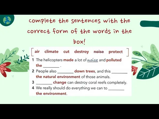 Complete the sentences with the correct form of the words in the box! Let’s check!
