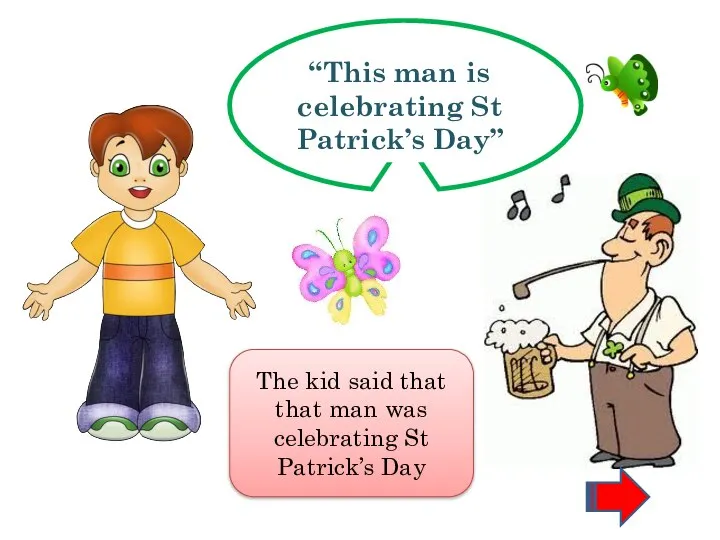 “This man is celebrating St Patrick’s Day” The kid said that that