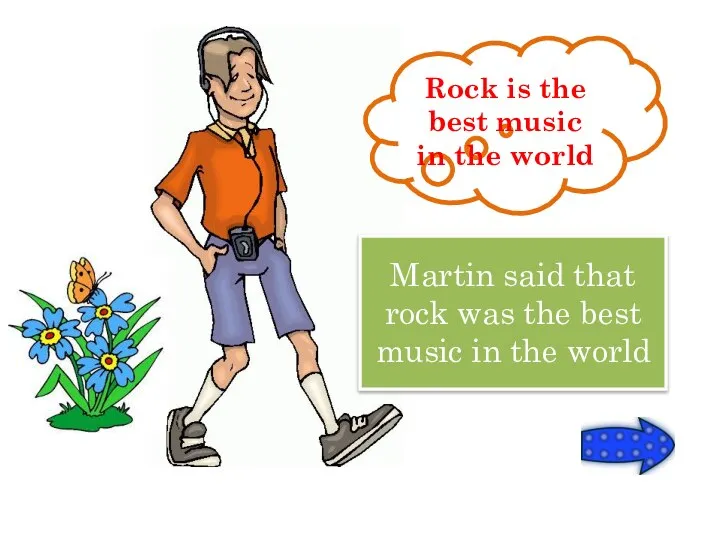 Rock is the best music in the world Martin said that rock