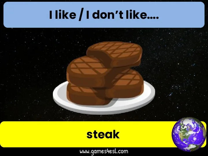 I like / I don’t like…. steak
