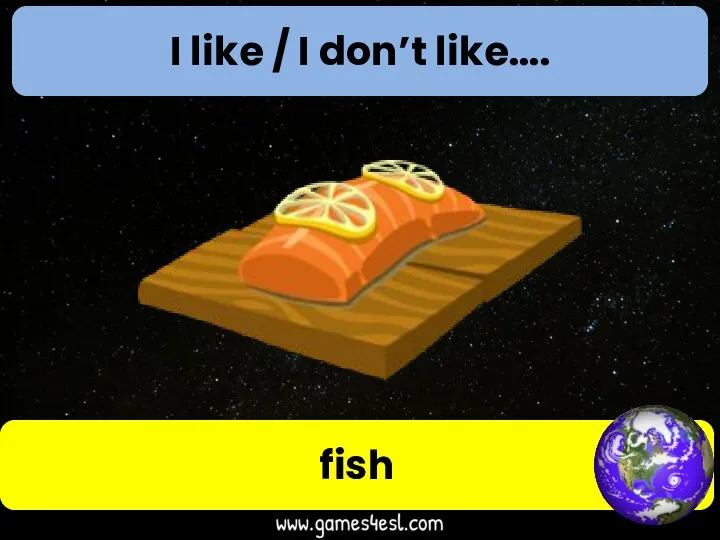 I like / I don’t like…. fish