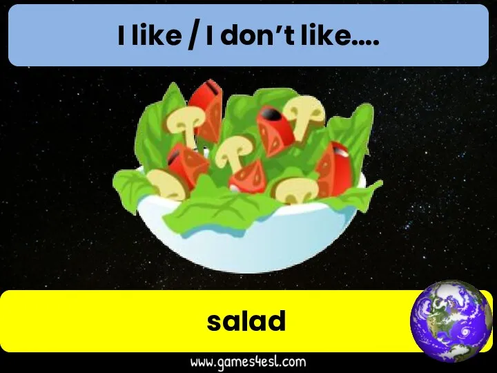 I like / I don’t like…. salad