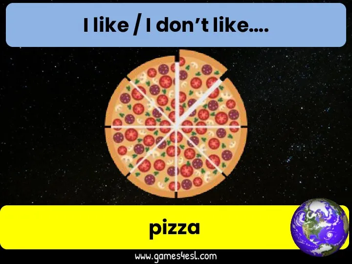 I like / I don’t like…. pizza