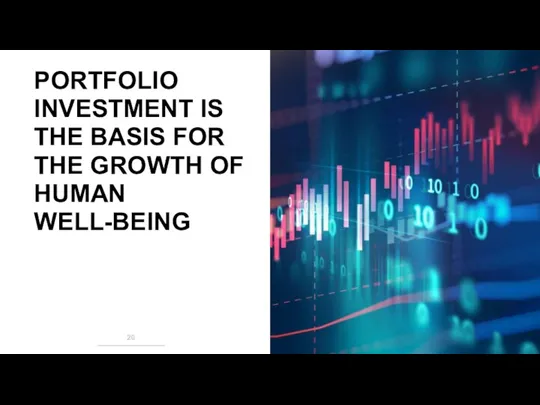 PORTFOLIO INVESTMENT IS THE BASIS FOR THE GROWTH OF HUMAN WELL-BEING
