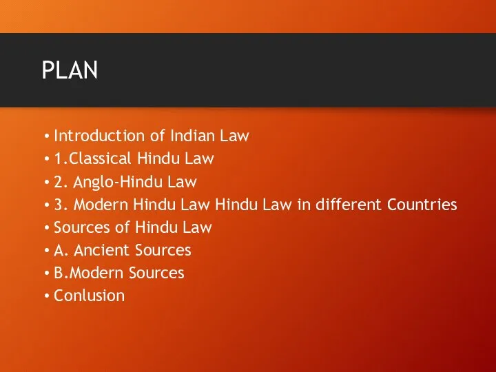 PLAN Introduction of Indian Law 1.Classical Hindu Law 2. Anglo-Hindu Law 3.
