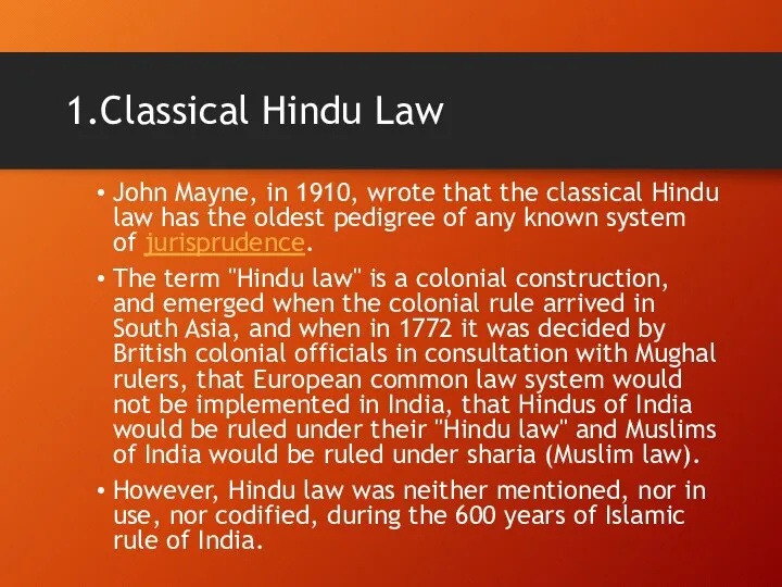 1.Classical Hindu Law John Mayne, in 1910, wrote that the classical Hindu